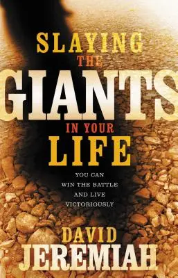 Tuer les géants dans votre vie : Vous pouvez gagner la bataille et vivre victorieusement - Slaying the Giants in Your Life: You Can Win the Battle and Live Victoriously