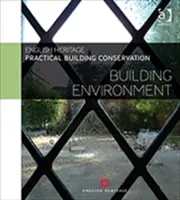 Conservation pratique des bâtiments : Environnement du bâtiment - Practical Building Conservation: Building Environment