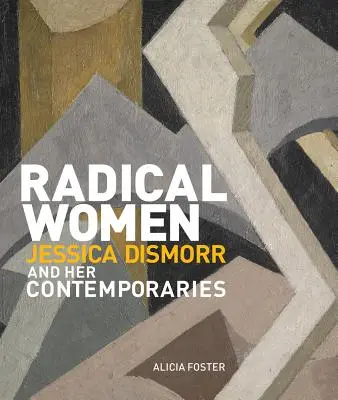 Femmes radicales : Jessica Dismorr et ses contemporains - Radical Women: Jessica Dismorr and Her Contemporaries