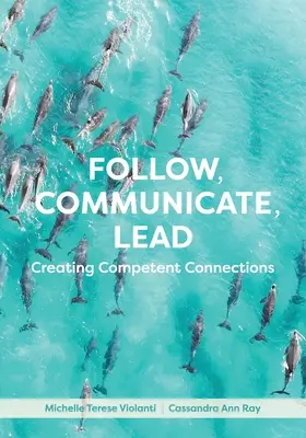 Suivre, communiquer, diriger : Créer des liens compétents - Follow, Communicate, Lead: Creating Competent Connections