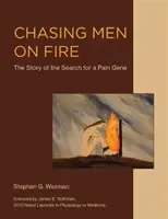 À la poursuite d'hommes en feu : l'histoire de la recherche d'un gène de la douleur - Chasing Men on Fire: The Story of the Search for a Pain Gene