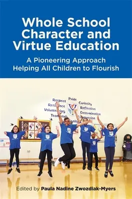 Whole School Character and Virtue Education : Une approche pionnière pour aider tous les enfants à s'épanouir - Whole School Character and Virtue Education: A Pioneering Approach Helping All Children to Flourish