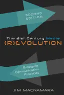 La (R)évolution des médias au 21e siècle : les pratiques de communication émergentes, deuxième édition - The 21st Century Media (R)evolution; Emergent Communication Practices, Second Edition