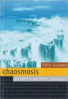 Chaosmosis : Un paradigme éthico-esthétique - Chaosmosis: An Ethico-Aesthetic Paradigm