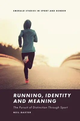 La course à pied, l'identité et le sens : La poursuite de la distinction par le sport - Running, Identity and Meaning: The Pursuit of Distinction Through Sport
