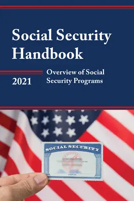 Manuel de la sécurité sociale 2021 : Aperçu des programmes de sécurité sociale - Social Security Handbook 2021: Overview of Social Security Programs
