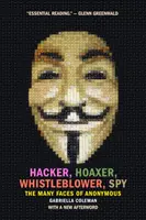Hacker, Hoaxer, Whistleblower, Spy : Les multiples visages d'Anonymous - Hacker, Hoaxer, Whistleblower, Spy: The Many Faces of Anonymous
