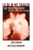 Je serai dans ma caravane : Les guerres créatives entre réalisateurs et acteurs - I'll Be in My Trailer: The Creative Wars Between Directors and Actors