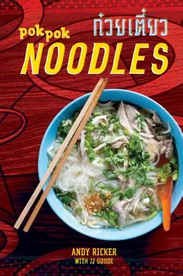 Les nouilles Pok Pok : Recettes de Thaïlande et d'ailleurs [Livre de cuisine] - Pok Pok Noodles: Recipes from Thailand and Beyond [A Cookbook]