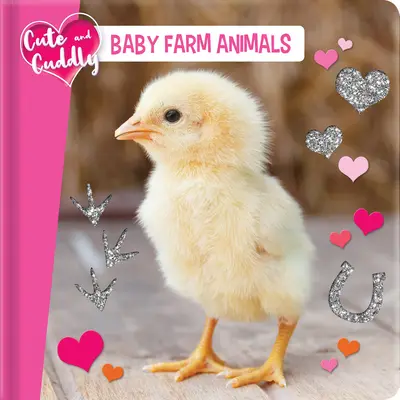 Mignons et câlins : les bébés animaux de la ferme - Cute and Cuddly: Baby Farm Animals