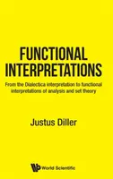 Interprétations fonctionnelles : De l'interprétation dialectique aux interprétations fonctionnelles de l'analyse et de la théorie des ensembles - Functional Interpretations: From the Dialectica Interpretation to Functional Interpretations of Analysis and Set Theory