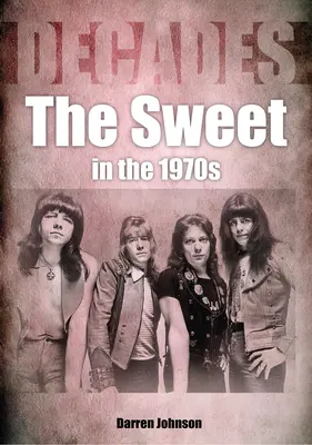 La douceur dans les années 1970 : Décades - The Sweet in the 1970s: Decades