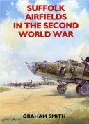 Les aérodromes du Suffolk pendant la Seconde Guerre mondiale - Suffolk Airfields in the Second World War