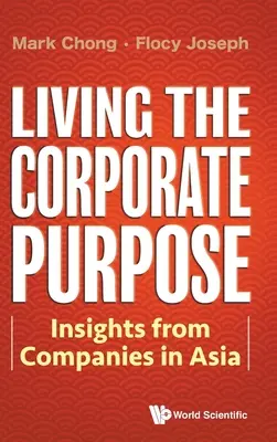 Vivre la raison d'être de l'entreprise : réflexions d'entreprises en Asie - Living the Corporate Purpose: Insights from Companies in Asia