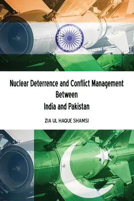 Dissuasion nucléaire et gestion des conflits entre l'Inde et le Pakistan - Nuclear Deterrence and Conflict Management Between India and Pakistan