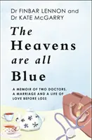 Le ciel est tout bleu - Les mémoires de deux médecins, d'un mariage et d'une vie d'amour avant la perte - Heavens Are All Blue - A memoir of two doctors, a marriage and a life of love before loss