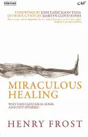 La guérison miraculeuse : Pourquoi Dieu guérit-il certains et pas d'autres ? - Miraculous Healing: Why Does God Heal Some and Not Others?