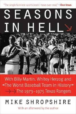 Les saisons de l'enfer : Avec Billy Martin, Whitey Herzog et la pire équipe de baseball de l'histoire - les Texas Rangers 1973-1975 ». - Seasons in Hell: With Billy Martin, Whitey Herzog and The Worst Baseball Team in History