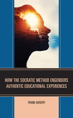 Comment la méthode socratique engendre des expériences éducatives authentiques - How the Socratic Method Engenders Authentic Educational Experiences