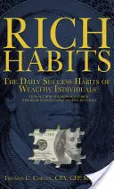 Rich Habits : Les habitudes de réussite quotidienne des personnes fortunées : Découvrez comment les riches deviennent si riches (les secrets de la réussite financière). - Rich Habits: The Daily Success Habits of Wealthy Individuals: Find Out How the Rich Get So Rich (the Secrets to Financial Success R