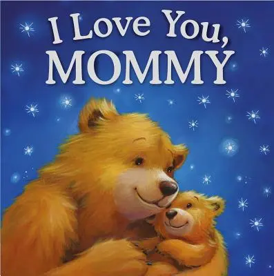 Je t'aime, maman : Livre d'histoires rembourré - I Love You, Mommy: Padded Storybook