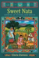 Sweet Nata : Grandir dans le Nouveau Mexique rural - Sweet Nata: Growing Up in Rural New Mexico