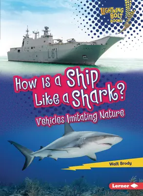 Comment un navire ressemble-t-il à un requin ? Des véhicules qui imitent la nature - How Is a Ship Like a Shark?: Vehicles Imitating Nature