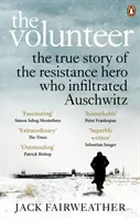 Volunteer - The True Story of the Resistance Hero who Infiltrated Auschwitz (Volontaire - L'histoire vraie du héros résistant qui s'est infiltré à Auschwitz) - Livre Costa de l'année 2019 - Volunteer - The True Story of the Resistance Hero who Infiltrated Auschwitz - Costa Book of the Year 2019