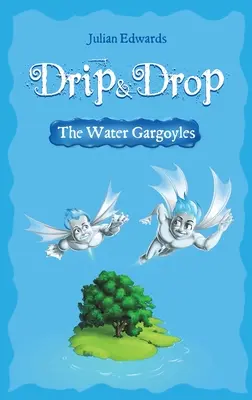 Goutte à goutte - Les Gargouilles d'eau - Drip & Drop - The Water Gargoyles