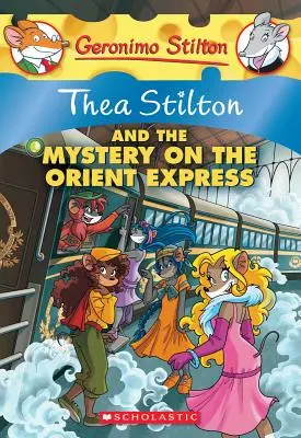 Thea Stilton et le mystère de l'Orient Express (Thea Stilton #13), 13 : Une aventure de Geronimo Stilton - Thea Stilton and the Mystery on the Orient Express (Thea Stilton #13), 13: A Geronimo Stilton Adventure