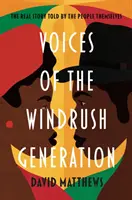 Les voix de la génération Windrush - La véritable histoire racontée par les personnes elles-mêmes - Voices of the Windrush Generation - The real story told by the people themselves