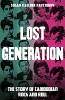 Génération perdue - L'histoire du rock and roll cambodgien - Lost Generation - The Story of Cambodian Rock and Roll