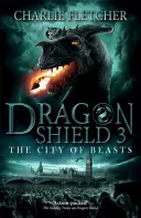 Bouclier du dragon : La cité des bêtes - Livre 3 - Dragon Shield: The City of Beasts - Book 3