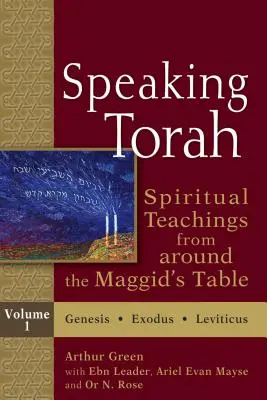 Speaking Torah Vol 1 : Enseignements spirituels autour de la table du Maggid - Speaking Torah Vol 1: Spiritual Teachings from Around the Maggid's Table