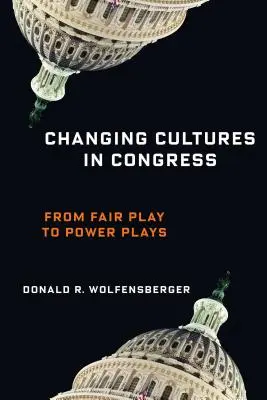Changer les cultures au Congrès : Du fair-play aux jeux de pouvoir - Changing Cultures in Congress: From Fair Play to Power Plays