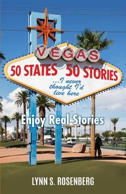 50 États, 50 histoires... Je n'aurais jamais pensé vivre ici : Profitez des histoires vraies - 50 States 50 Stories...I Never Thought I'd Live Here: Enjoy Real Stories