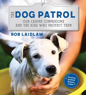 La patrouille des chiens : Nos compagnons canins et les enfants qui les protègent - The Dog Patrol: Our Canine Companions and the Kids Who Protect Them