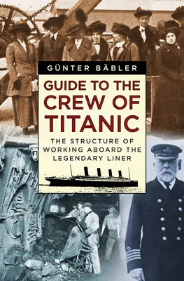 Guide de l'équipage du Titanic : la structure du travail à bord du paquebot légendaire - Guide to the Crew of Titanic: The Structure of Working Aboard the Legendary Liner
