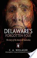 Les peuples oubliés du Delaware : L'histoire des Maures et des Nanticokes - Delaware's Forgotten Folk: The Story of the Moors and Nanticokes