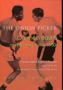 La cueilleuse d'oignons : Carmen Basilio et la boxe dans les années 1950 - The Onion Picker: Carmen Basilio and Boxing in the 1950s