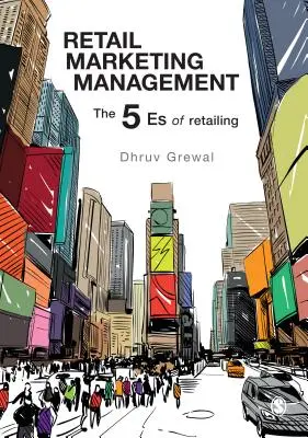 Gestion du marketing de détail : Les 5 E du commerce de détail - Retail Marketing Management: The 5 Es of Retailing