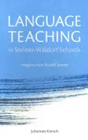 L'enseignement des langues dans les écoles Steiner-Waldorf : L'enseignement des langues dans les écoles Steiner-Waldorf : les enseignements de Rudolf Steiner - Language Teaching in Steiner-Waldorf Schools: Insights from Rudolf Steiner