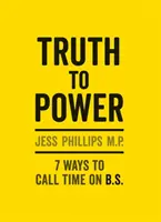 La vérité au pouvoir - (édition cadeau) 7 façons d'arrêter les bêtises - Truth to Power - (Gift Edition) 7 Ways to Call Time on B.S.