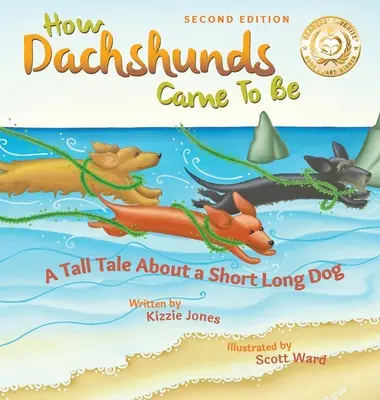 Les origines du teckel (deuxième édition, couverture rigide) : Un conte à propos d'un chien court et long (Tall Tales # 1) - How Dachshunds Came to Be (Second Edition Hard Cover): A Tall Tale About a Short Long Dog (Tall Tales # 1)