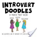 Introvert Doodles : Un regard illustré sur la vie des introvertis dans un monde extraverti - Introvert Doodles: An Illustrated Look at Introvert Life in an Extrovert World