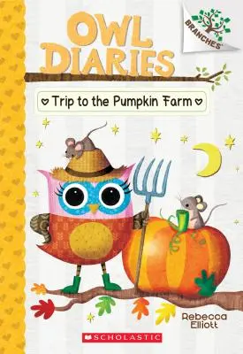 Le voyage à la ferme des citrouilles : Un livre de branches (Journal de la Chouette n°11), 11 : Un livre de branches - Trip to the Pumpkin Farm: A Branches Book (Owl Diaries #11), 11: A Branches Book