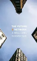 Le réseau X du futur : Le point de vue des laboratoires Bell - The Future X Network: A Bell Labs Perspective