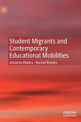 Les étudiants migrants et les mobilités éducatives contemporaines - Student Migrants and Contemporary Educational Mobilities