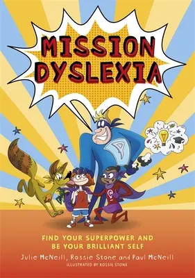 Mission Dyslexia : Trouvez votre superpouvoir et soyez vous-même brillant - Mission Dyslexia: Find Your Superpower and Be Your Brilliant Self