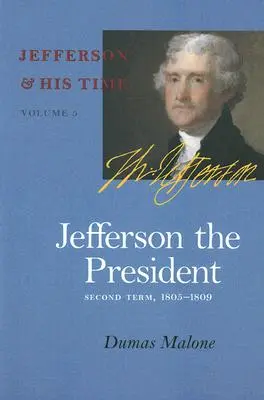 Jefferson le Président, 5 : Deuxième mandat, 1805-1809 - Jefferson the President, 5: Second Term, 1805-1809